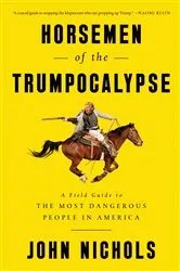 Book cover of Horsemen of the Trumpocalypse by John Nichols