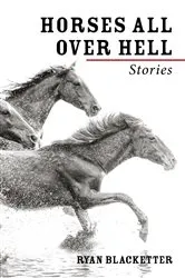 Book cover of Horses All Over Hell by Ryan Blacketter