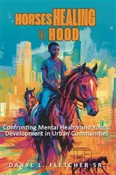 Book cover of Horses Healing The Hood: Confronting Mental Health and Youth Development in Urban Communities by Unknown