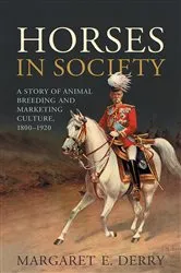 Book cover of Horses in Society by Margaret E. Derry