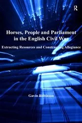 Book cover of Horses, People and Parliament in the English Civil War by Gavin Robinson