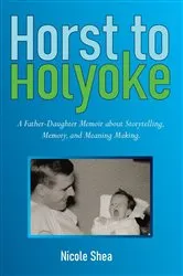 Book cover of Horst to Holyoke by Nicole Shea