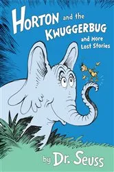 Book cover of Horton and the Kwuggerbug and More Lost Stories by Dr. Seuss