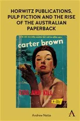 Book cover of Horwitz Publications, Pulp Fiction and the Rise of the Australian Paperback by Andrew Nette
