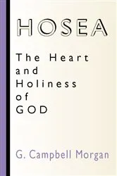 Book cover of Hosea: The Heart and Holiness of God by G. Campbell Morgan