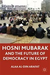 Book cover of Hosni Mubarak and the Future of Democracy in Egypt by A.