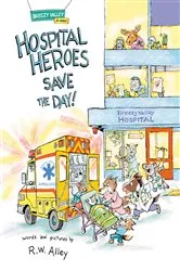 Book cover of Hospital Heroes Save the Day! by R.W. Alley