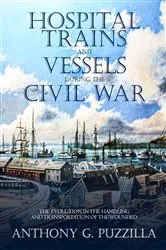 Book cover of Hospital Trains and Vessels during the Civil War by Anthony G. Puzzilla