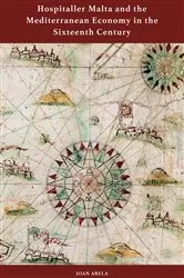 Book cover of Hospitaller Malta and the Mediterranean Economy in the Sixteenth Century by Joan Abela