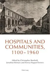 Book cover of Hospitals and Communities, 1100-1960 by Christopher Bonfield