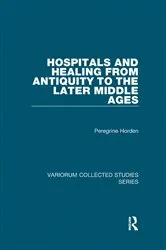 Book cover of Hospitals and Healing from Antiquity to the Later Middle Ages by Peregrine Horden