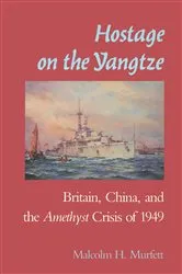 Book cover of Hostage on the Yangtze by Malcolm H. Murfett