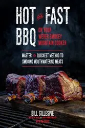 Book cover of Hot and Fast BBQ on Your Weber Smokey Mountain Cooker by Bill Gillespie