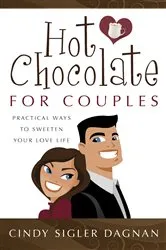 Book cover of Hot Chocolate for Couples by Cindy Sigler Dagnan