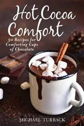 Book cover of Hot Cocoa Comfort by Michael Turback