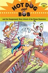 Book cover of Hot Dog and Bob and the Dangerously Dizzy Attack of the Hypno Hamsters by L. Bob Rovetch