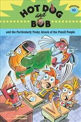 Book cover of Hot Dog and Bob and the Particularly Pesky Attack of the Pencil People by L. Bob Rovetch