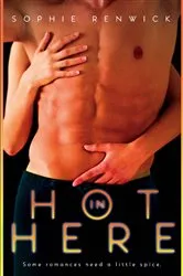 Book cover of Hot in Here by Sophie Renwick