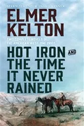 Book cover of Hot Iron and The Time It Never Rained by Elmer Kelton
