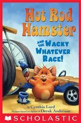 Book cover of Hot Rod Hamster and the Wacky Whatever Race! by Cynthia Lord