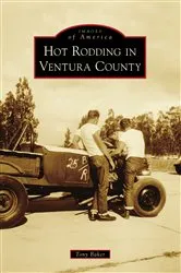 Book cover of Hot Rodding in Ventura County by Tony Baker
