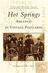 Book cover of Hot Springs, Arkansas in Vintage Postcards by Ray Hanley