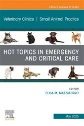 Book cover of Hot Topics in Emergency and Critical Care, An Issue of Veterinary Clinics of North America: Small Animal Practice by Mazzaferro MS, DVM, PhD, DACVECC, Elisa M.