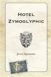 Book cover of Hotel Zymoglyphic by Jason Squamata