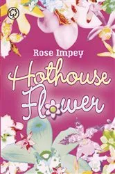 Book cover of Hothouse Flower by Rose Impey