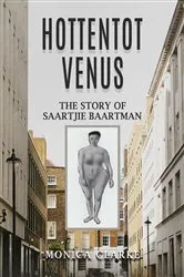 Book cover of Hottentot Venus – The Story of Saartjie Baartman by Monica Clarke