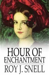 Book cover of Hour of Enchantment by Roy J. Snell