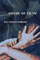 Book cover of House of Filth by Kei Vough Korede