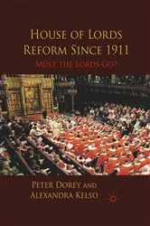 Book cover of House of Lords Reform Since 1911 by P. Dorey