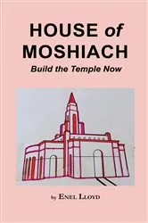 Book cover of HOUSE of MOSHIACH Build the Temple Now by Enel Lloyd