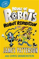 Book cover of House of Robots: Robot Revolution by James Patterson