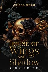 Book cover of House of Wings and Shadow by Julene Wood