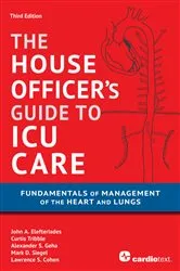 Book cover of House Officer's Guide to ICU Care: Fundamentals of Management of the Heart and Lungs (3rd ed.) by John A. Elefteriades