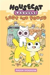 Book cover of Housecat Trouble: Lost and Found by Mason Dickerson