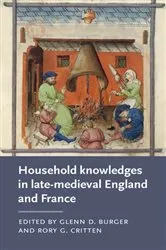 Book cover of Household knowledges in late-medieval England and France by Glenn D. Burger