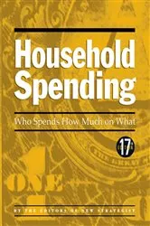Book cover of Household Spending (17th ed.) by The New Strategist Editors
