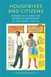 Book cover of Housewives and citizens by Caitriona Beaumont