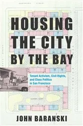 Book cover of Housing the City by the Bay by John Baranski