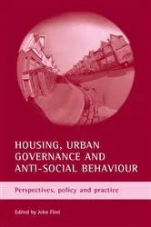 Book cover of Housing, urban governance and anti-social behaviour by John Flint