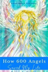 Book cover of How 600 Angels Saved My Life by Renee A Brown