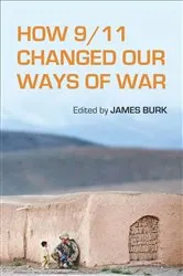 Book cover of How 9/11 Changed Our Ways of War by James Burk