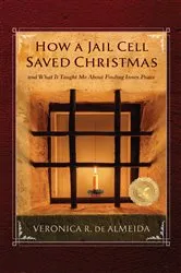 Book cover of How a Jail Cell Saved Christmas by Veronica R. de Almeida