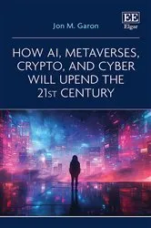 Book cover of How AI, Metaverses, Crypto, and Cyber will Upend the 21st Century by Unknown