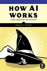 Book cover of How AI Works by Ronald T. Kneusel
