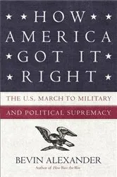 Book cover of How America Got It Right by Bevin Alexander