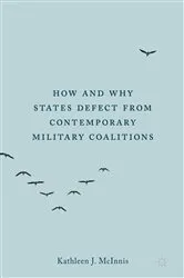 Book cover of How and Why States Defect from Contemporary Military Coalitions by Kathleen J. McInnis